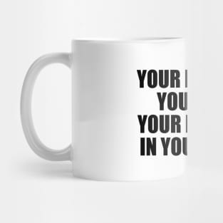 Your past is in your head your future is in your hands Mug